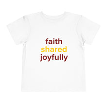 Load image into Gallery viewer, Toddler Faith Shared Joyfully Tee - Cute, Inspirational Short Sleeve Shirt for Kids