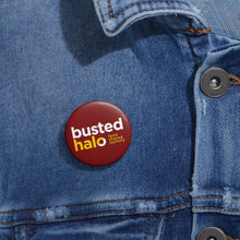 Load image into Gallery viewer, Busted Halo Pin Button