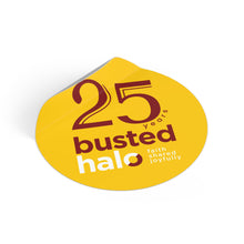 Load image into Gallery viewer, Busted Halo's 25th Birthday Round Vinyl Sticker
